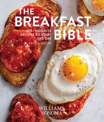 The Breakfast Bible : 100+ Favorite Recipes to Start the Day