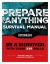 Prepare for Anything (Paperback Edition) : 338 Essential Skills Pandemic and Virus Preparation Disaster Preparation Protection Family Safety