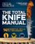 The Total Knife Manual : 141 Essential Skills and Techniques