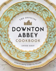 The Official Downton Abbey Cookbook