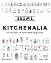 Kitchenalia : A Handbook of How Everything Works