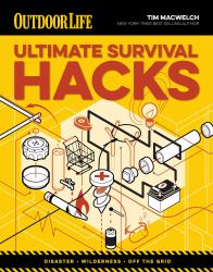 Ultimate Survival Hacks : Over 500 Amazing Tricks That Just Might Save Your Life