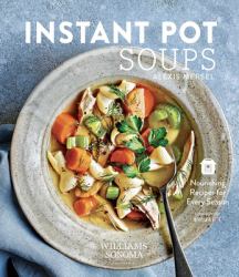 Instant Pot Soups : Nourishing Recipes for Every Season