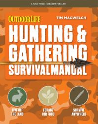 Hunting and Gathering Survival Manual : 221 Primitive and Wilderness Survival Skills