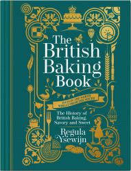 The British Baking Book : The History of British Baking, Savory and Sweet