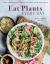 Eat Plants Every Day (Amazing Vegan Cookbook, Delicious Plant-Based Recipes) : 90+ Flavorful Recipes to Bring More Plants into Your Daily Meals