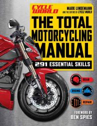 The Total Motorcycling Manual : 2020 Paperback 291 Skills Beginner Riders Guide Repair Tune Maintain Gear