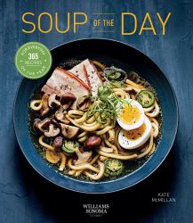 Soup of the Day (Healthy Eating, Soup Cookbook, Cozy Cooking) : 365 Recipes for Every Day of the Year