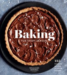 Baking for Every Season : 125+ Favorite Recipes to Savor and Share (Williams Sonoma Cookbook, Holiday Baking, Summer Recipes, Dessert Cookbook)