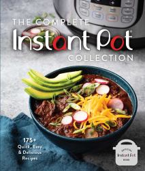 The Complete Instant Pot Collection : 175+ Quick, Easy and Delicious Recipes (Fan Favorites, Instant Pot Air Fryer Recipes)