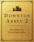 Downton Abbey: a New Era : The Official Film Companion