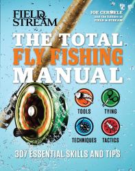 The Total Fly Fishing Manual : 307 Essential Skills and Tips