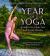 Year of Yoga : Rituals for Every Day and Every Season (Yoga with Kassandra, Yin Yoga, Vinyasa Yoga, Lunar Yoga)