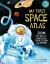 My First Space Atlas : Zoom into Space to Explore the Solar System and Beyond (Space Books for Kids, Space Reference Book)