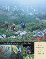 Plants from the Edge of the World : New Explorations in the Far East