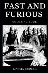 Fast and Furious Coloring Book : Legendary Cool Hyped Cars and Famous Speed, Family Values and Authority Rebellion, Great Vin Diesel and Paul Walker Inspired Adult Coloring Book