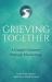 Grieving Together : A Couple's Journey Through Miscarriage