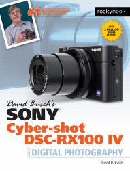 David Busch's Sony Cyber-Shot DSC-RX100 IV : Guide to Digital Photography