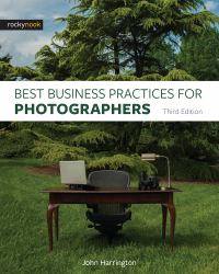 Best Business Practices for Photographers, Third Edition