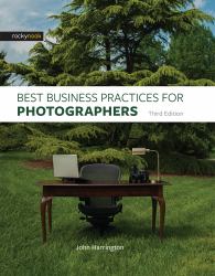 Best Business Practices for Photographers, Third Edition