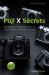 Fuji X Secrets : 142 Ways to Make the Most of Your Fujifilm X Series Camera