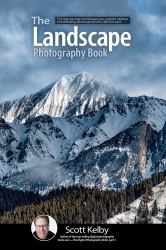 The Landscape Photography Book : The Step-By-step Techniques You Need to Capture Breathtaking Landscape Photos Like the Pros