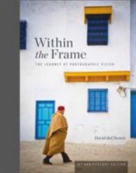 Within the Frame, 10th Anniversary Edition : The Journey of Photographic Vision