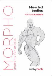 Morpho: Muscled Bodies : Anatomy for Artists