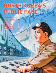 North Korea's Public Face : 20th-Century Propaganda Posters from the Zellweger Collection