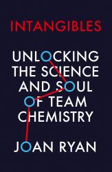 Intangibles : Unlocking the Science and Soul of Team Chemistry