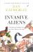 Invasive Aliens : The Plants and Animals from over There That Are over Here