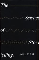 The Science of Storytelling : Why Stories Make Us Human, and How to Tell Them Better