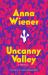 Uncanny Valley : A Memoir