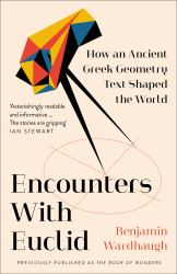 Encounters with Euclid : How an Ancient Greek Geometry Text Shaped the World