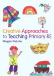 Creative Approaches to Teaching Primary RE