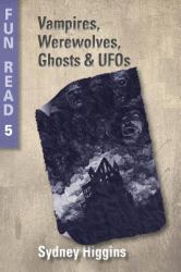 Vampires, Werewolves, Ghosts and UFOs : - for Young Teenagers with Reading Difficulties