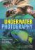 Underwater Photography : A Pictorial Guide to Shooting Great Pictures