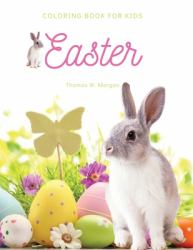 Easter Coloring Book for Kids : A Beautiful Collection of Fun and Easy Happy Easter Coloring Pages for Girls, Boys and Kids Ages 4-8 - Makes Amazing Gift for Easter - Fun Activity and Coloring Pages with Bunnies and Eggs for Children