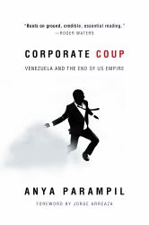 Corporate Coup : Venezuela and the End of US Empire