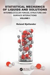 Statistical Mechanics of Liquids and Solutions : Intermolecular Forces, Structure and Surface Interactions Volume I