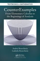 CounterExamples : From Elementary Calculus to the Beginnings of Analysis