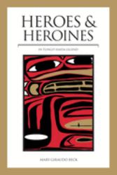 Heroes and Heroines : Tlingit-Haida Legend