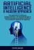 Artificial Intelligence a Modern Approach : The Application in Healthcare, Industry and More. the Fascinating Topic of Machine Learning and Prediction Machines. the Complexity Explained for Beginners