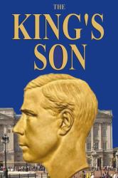 The King's Son : The True Story of the Duke of Windsor's Only Son!