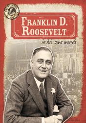 Franklin D. Roosevelt in His Own Words