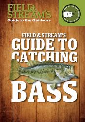 Field and Stream's Guide to Catching Bass