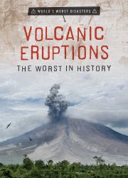 Volcanic Eruptions: the Worst in History