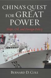 China's Quest for Great Power : Ships, Oil, and Foreign Policy