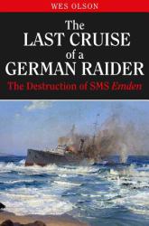 The Last Cruise of a German Raider : The Destruction of the SMS Emden