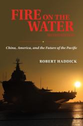 Fire on the Water : China America and the Future of the Pacific